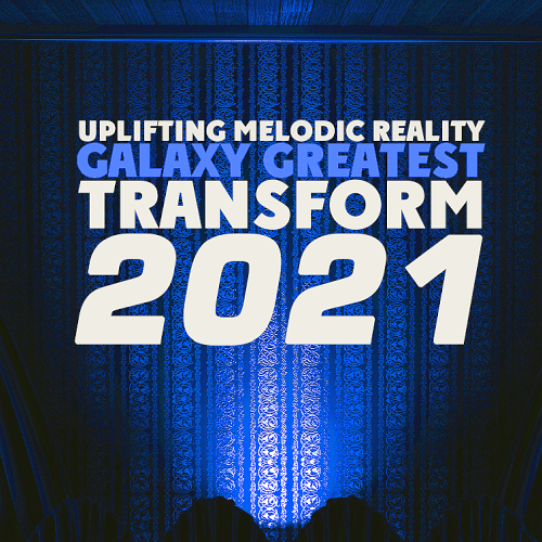 Transform Uplifting Melodic Reality - Galaxy Greatest (2021)
