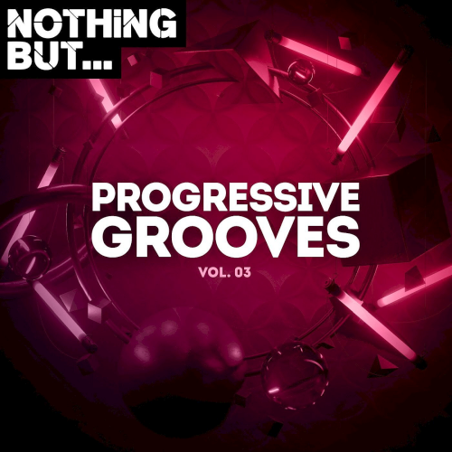 Nothing But... Progressive Grooves Vol. 03 (2021)
