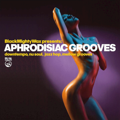 Black Mighty Wax - Aphrodisiac Grooves (Downtempo, Nu Soul, Mellow Grooves) (2021)