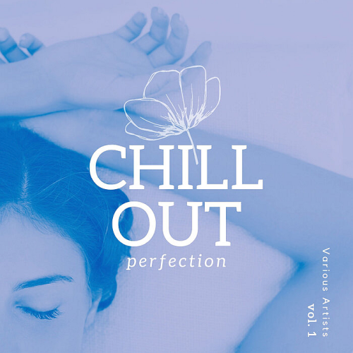 Chill Out Perfection Vol. 1 (2021)
