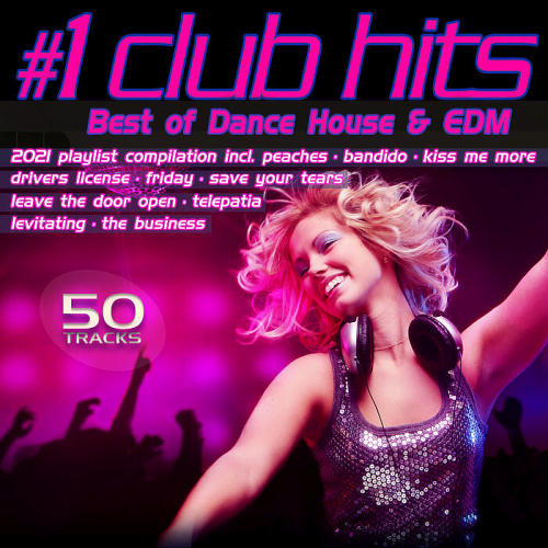 #1 Club Hits 2021 - Best of Dance, House & EDM Playlist Compilation (2021)