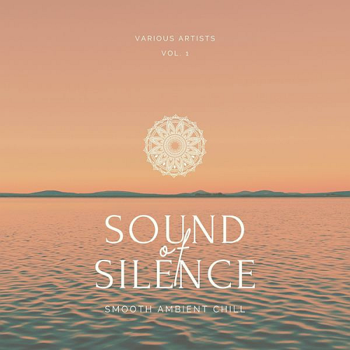 Sound of Silence (Smooth Ambient Chill) Vol. 1 (2021)