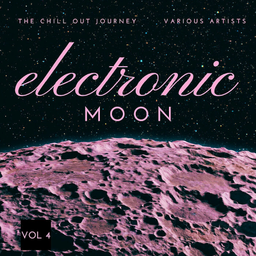 Electronic Moon (The Chill Out Journey) Vol. 4 (2022)