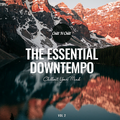 The Essential Downtempo Vol. 2: Chillout Your Mind (2022)