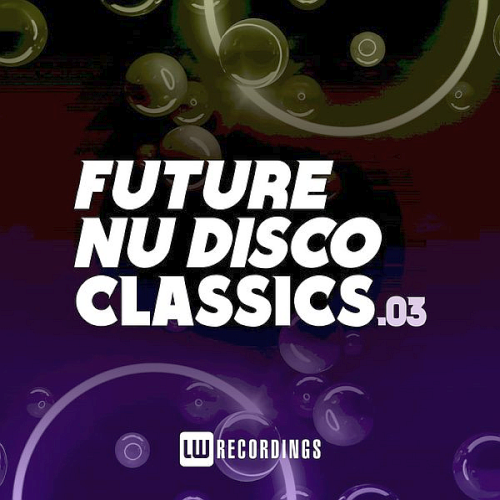 Future Nu Disco Classics Vol. 03 (2021)