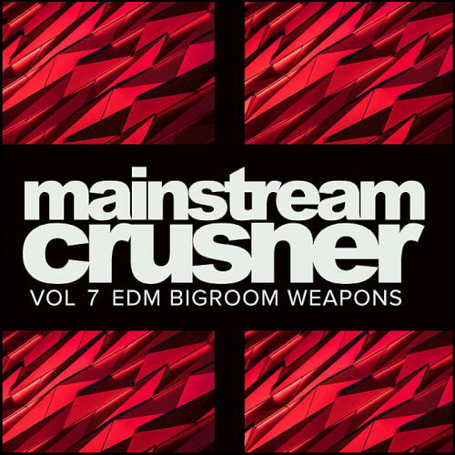 Mainstream Crusher Vol. 7: EDM Bigroom Weapons (2022)