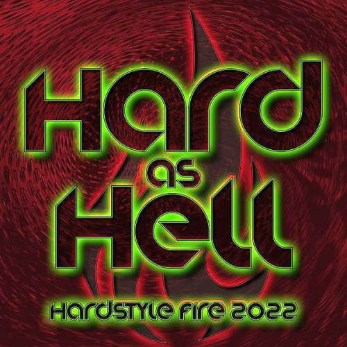 Hard as Hell: (Hardstyle Fire 2022)