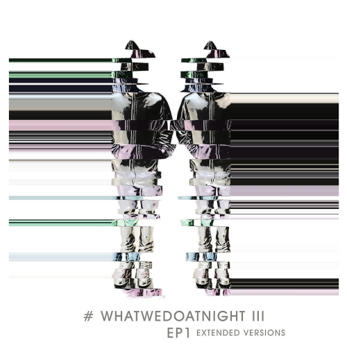 Blank & Jones - #WhatWeDoAtNight 3 EP 1 (Extended Versions) (2022)