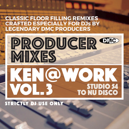 DMC Producer Mixes: Ken@Work Vol 3: Studio 54 To Nu Disco Remixes (2022)