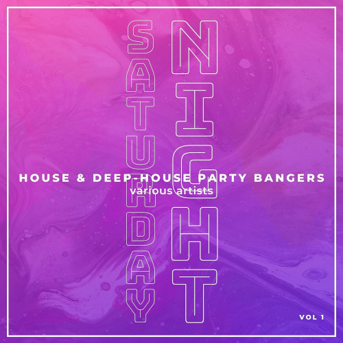 Saturday Night (House & Deep-House Party Bangers) Vol. 1 (2022)