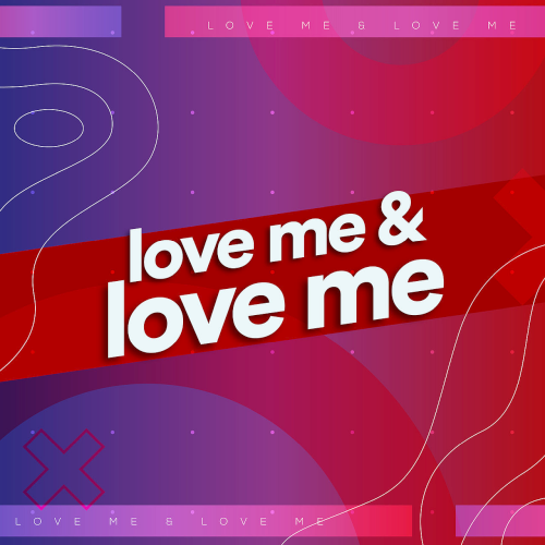 Love Me & Love Me (2022)