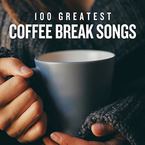 100 Greatest Coffee Break Songs (2020)