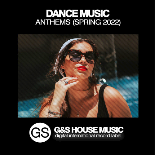 Dance Music Anthems (Spring 2022)