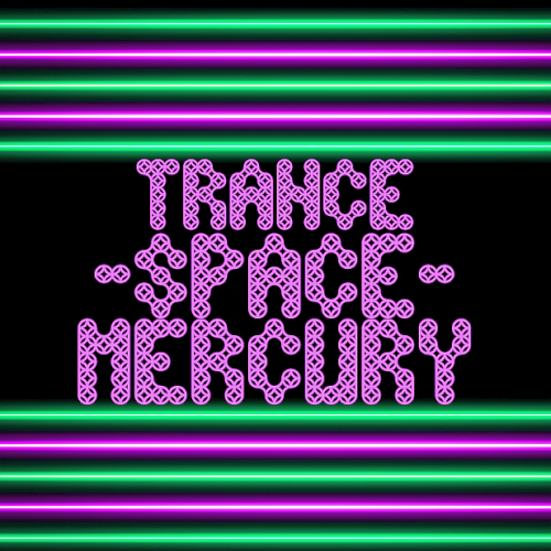 Mercury Trance Space (2022)