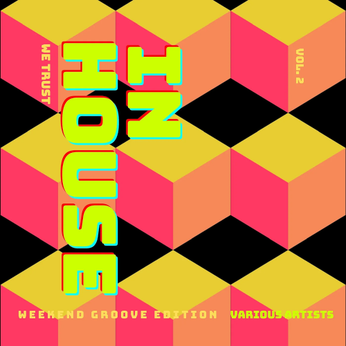 In House We Trust (The Weekend Groove Edition) Vol. 2 (2022)