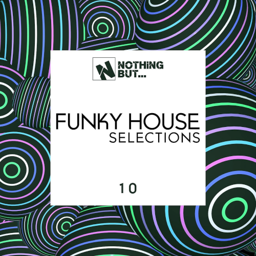 Nothing But... Funky House Selections Vol. 10 (2022)