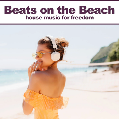 Beats On The Beach (House Music For Freedom) (2022)