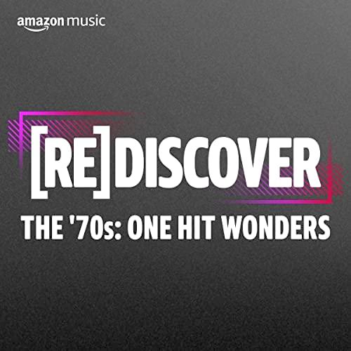 REDISCOVER The '70s: One Hit Wonders (2022)