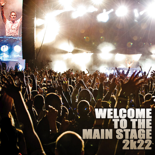 Welcome To The Main Stage 2k22 (2022)