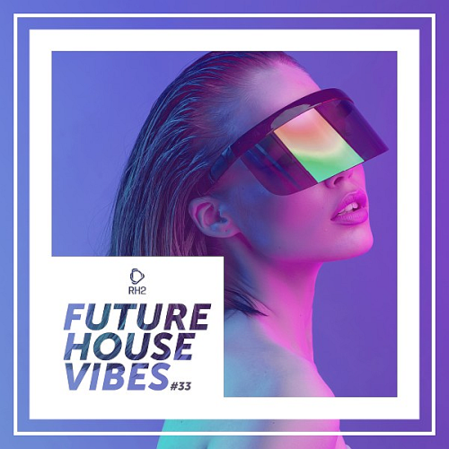 Future House Vibes Vol. 33 (2022)