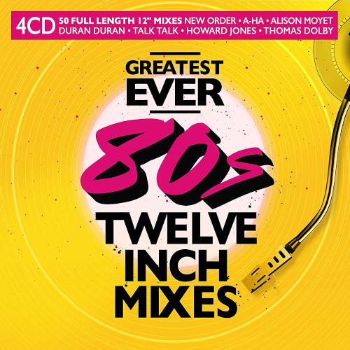 Greatest Ever 80s: 12 Inch Mixes 4CD (2022)