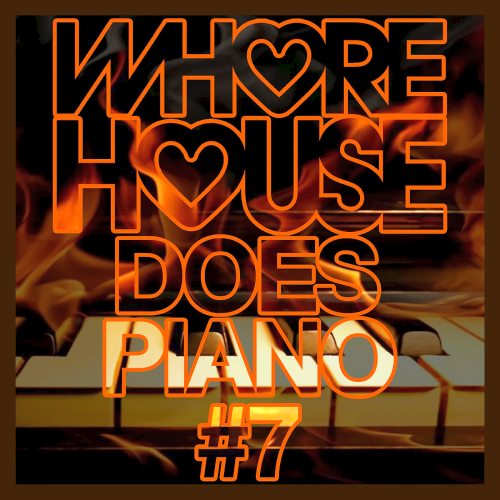 Whore House Does Piano #7 (2022)