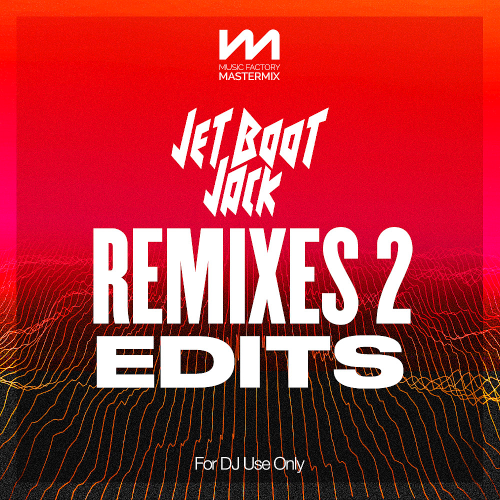 Mastermix Jet Boot Jack - Remixes Vol. 2 Edits (2022)