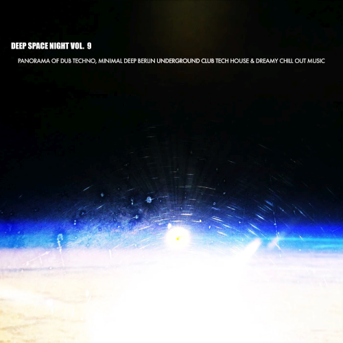 Deep Space Night Vol. 9 (Panorama of Dub Techno, Minimal Deep Berlin Underground Club Tech House)