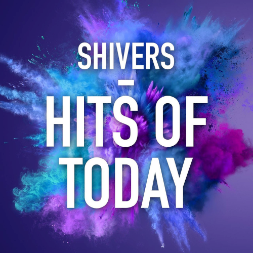 Various Artists: Shivers - Hits of Today (2022)