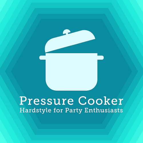 Pressure Cooker: Hardstyle For Party Enthusiasts (2022)