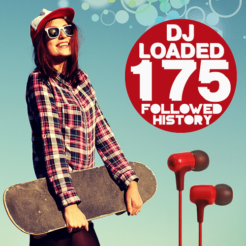 175 DJ Loaded - Followed History (2022)