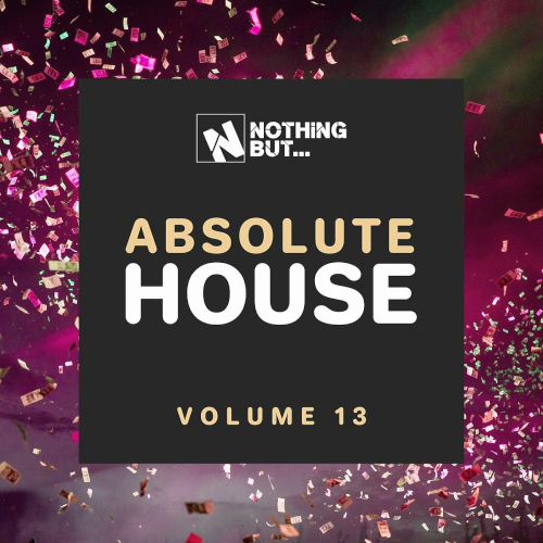 Nothing But... Absolute House Vol. 13 (2022)