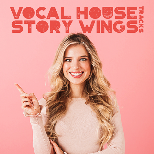 Vocal House Story Wings (2022)
