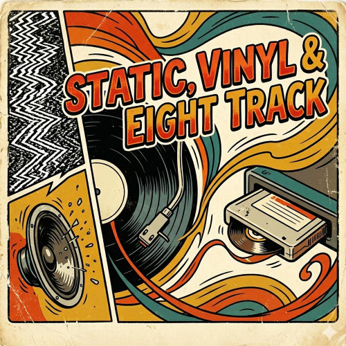 Static, Vinyl & Eight Track (2026)