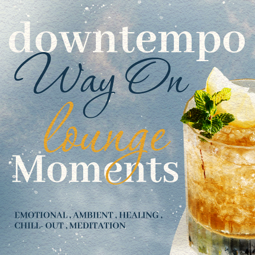 Downtempo Way On Lounge Moments (2026)