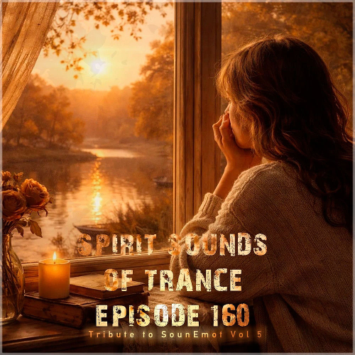 Spirit Sounds of Trance Episode 160 (Tribute to Sounemot Vol. 5)