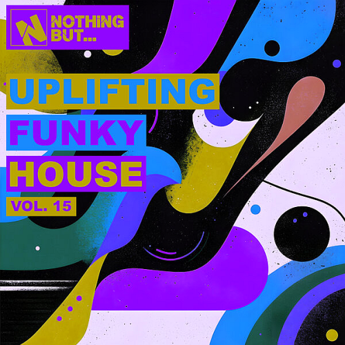 Nothing But… Uplifting Funky House Vol. 15 (2026)