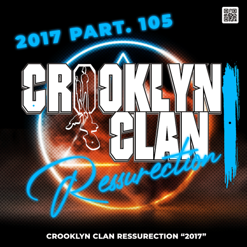 Crooklyn Clan Ressurection 2017 Part. 105