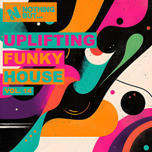 Nothing But… Uplifting Funky House Vol. 14 (2026)