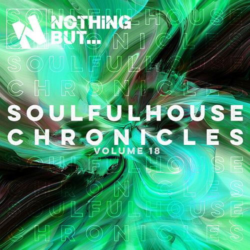 Nothing But… Soulful House Chronicles Vol. 18 (2026)